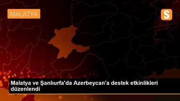 Malatya ve Şanlıurfa'da Azerbeycan'a destek etkinlikleri düzenlendi