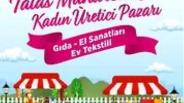 Talas'ta 'Maharetli Eller Üretici Pazarı' açılıyor