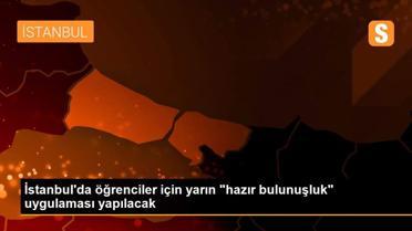 İstanbul'da öğrenciler için yarın 'hazır bulunuşluk' uygulaması yapılacak