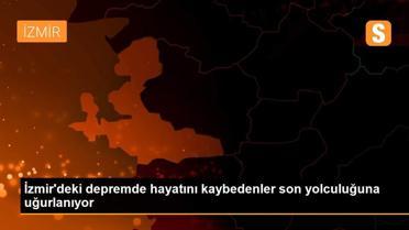 İzmir'deki depremde hayatını kaybedenler son yolculuğuna uğurlanıyor