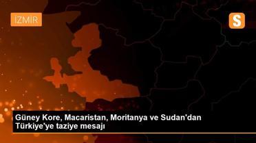 Güney Kore, Macaristan, Moritanya ve Sudan'dan Türkiye'ye taziye mesajı