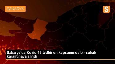 Son dakika! Sakarya'da Kovid-19 tedbirleri kapsamında bir sokak karantinaya alındı