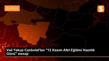 Vali Yakup Canbolat'tan '12 Kasım Afet Eğitimi Hazırlık Günü' mesajı
