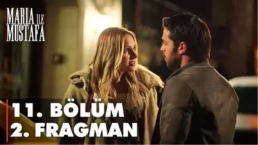 Maria ile Mustafa 11. Bölüm 2. Fragmanı