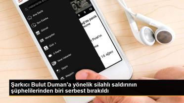 Şarkıcı Bulut Duman'a yönelik silahlı saldırının şüphelilerinden biri serbest bırakıldı