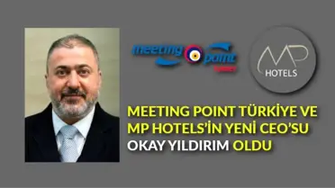 Meeting Point Türkiye ve MP Hotels'in yeni CEO'su Okay Yıldırım oldu