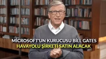 Microsoft'un kurucusu Bill Gates havayolu şirketi satın alacak