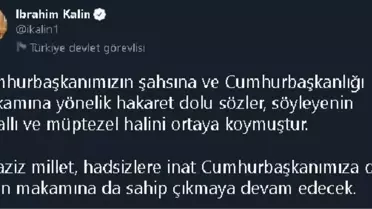Cumhurbaşkanlığı Sözcüsü Kalın: Hakaret dolu sözler, söyleyenin zavallı ve müptezel halini ortaya koymuştur