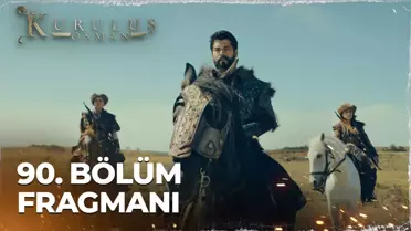 Kuruluş Osman 90. Bölüm Fragmanı | 'Hayallerimize varana dek dolu dizgin at sürelim'
