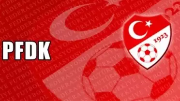 PFDK kararları açıklandı