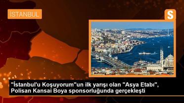 Son dakika haberi... 'İstanbul'u Koşuyorum'un ilk yarışı olan 'Asya Etabı', Polisan Kansai Boya sponsorluğunda gerçekleşti