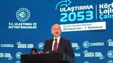 Bakan Karaismailoğlu: 2053'e kadar 198 milyar dolarlık yatırım planlıyoruz