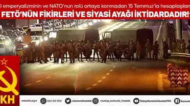 Türkiye Komünist Hareketi: '15 Temmuz'un Arkasındaki Güç ABD Emperyalizmi ve NATO'dur'