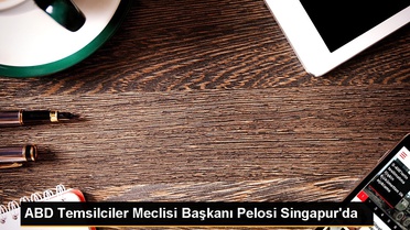 ABD Temsilciler Meclisi Başkanı Pelosi Singapur'da