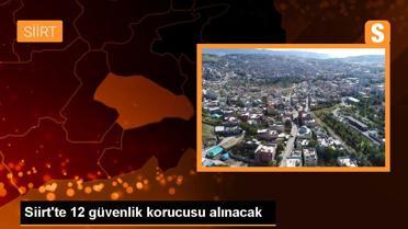 Siirt'te 12 güvenlik korucusu alınacak