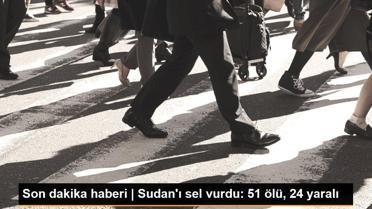 Sudan'ı sel vurdu: 51 ölü, 24 yaralı