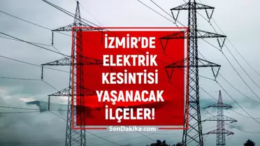 15 Ağustos İzmir GEDİZ elektrik kesintisi! GÜNCEL KESİNTİLER! Bugün İzmir'de elektrik ne zaman gelecek? İzmir'de elektrik kesintisi!