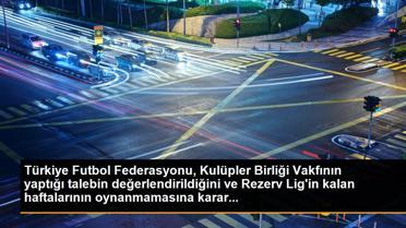 Türkiye Futbol Federasyonu, Kulüpler Birliği Vakfının yaptığı talebin değerlendirildiğini ve Rezerv Lig'in kalan haftalarının oynanmamasına karar...