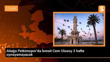 İzmir spor haberleri... Aliağa Petkimspor'da İsmail Cem Ulusoy 3 hafta oynayamayacak