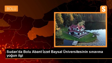 Bolu gündem haberleri... Sudan'da Bolu Abant İzzet Baysal Üniversitesinin sınavına yoğun ilgi