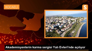 Akademisyenlerin karma sergisi Yalı Evleri'nde açılıyor