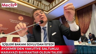 Aydemir İçişleri Bakanlığı bütçesini değerlendirdi