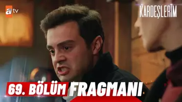 Kardeşlerim 69. Bölüm Fragmanı | ' O çocuk geçmişteki hatadan başka hiçbir şey değil...' @atv ?