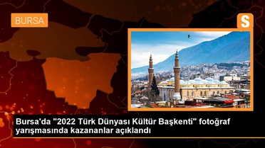 Bursa'da '2022 Türk Dünyası Kültür Başkenti' fotoğraf yarışmasında kazananlar açıklandı