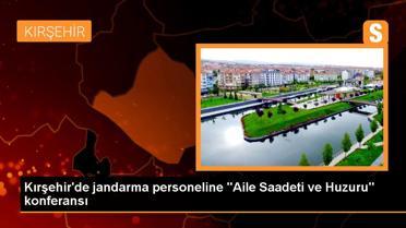 Kırşehir'de jandarma personeline 'Aile Saadeti ve Huzuru' konferansı
