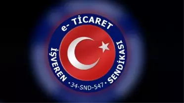 E-Ticaret İşveren Sendikası il başkanlıkları kuruyor