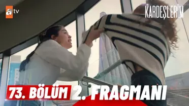 Kardeşlerim 73. Bölüm 2. Fragmanı | ' ?Bırak Beni' @atvturkiye ?