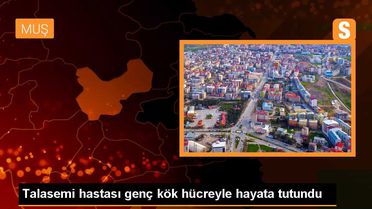 Talasemi hastası genç kök hücreyle hayata tutundu