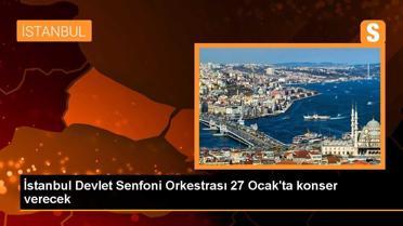 İstanbul Devlet Senfoni Orkestrası 27 Ocak'ta konser verecek