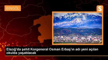 Elazığ'da şehit Korgeneral Osman Erbaş'ın adı yeni açılan okulda yaşatılacak