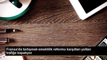Fransa'da tartışmalı emeklilik reformu karşıtları yolları trafiğe kapatıyor