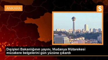 Dışişleri Bakanlığının yayını, Mudanya Mütarekesi müzakere belgelerini gün yüzüne çıkardı