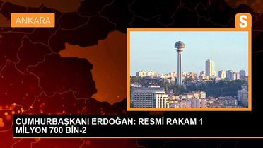 CUMHURBAŞKANI ERDOĞAN: RESMİ RAKAM 1 MİLYON 700 BİN-2