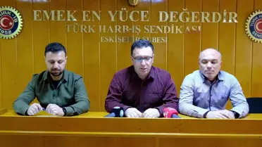Türk Harb-İş Sendikası Eskişehir Şube Başkanı: İşçinin Sabrı Tükenmiştir