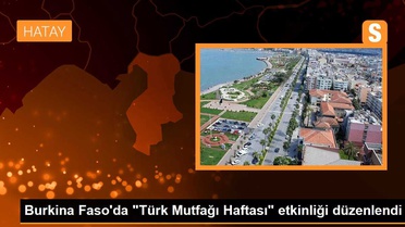 Burkina Faso'da 'Türk Mutfağı Haftası' etkinliği düzenlendi