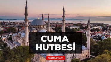 27 Mayıs Cuma Hutbesi yayınlandı! 27 Mayıs Cuma Hutbesi tam metni! Diyanet 27 Mayıs Cuma Hutbesi!