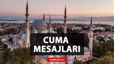CUMA MESAJLARI 2023: En iyi, en güzel cuma mesajları! Kısa, anlamlı, ayetli Cuma mesajları!