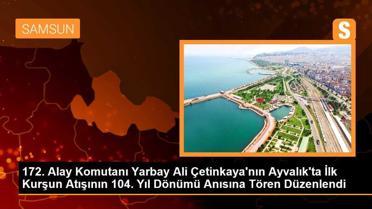 172. Alay Komutanı Yarbay Ali Çetinkaya'nın Ayvalık'ta İlk Kurşun Atışının 104. Yıl Dönümü Anısına Tören Düzenlendi