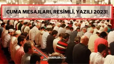 Cuma mesajları resimli 2023 yeni! Dualı, ayetli, gifli, yazılı Cuma mesajları 2023! En güzel Cuma mesajları