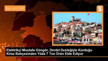 Elektrikçi Mustafa Güngör, devlet desteğiyle kurduğu kiraz bahçesinden yılda 7 ton ürün elde ediyor