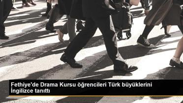 Fethiye'de Drama Kursu öğrencileri Türk büyüklerini İngilizce tanıttı