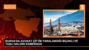 Bursa'da avukat çift, çocuk teslimi için gittikleri adreste bıçaklı ve taşlı saldırıya uğradı