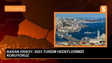 Kültür ve Turizm Bakanı: 2023 turizm hedeflerimizi koruyoruz