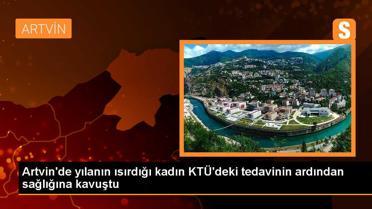 Artvin'de yılanın ısırdığı kadın KTÜ'deki tedavinin ardından sağlığına kavuştu