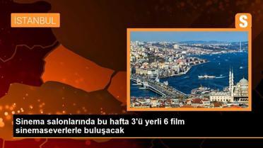 Bu Hafta Sinemalarda 6 Film Gösterime Giriyor