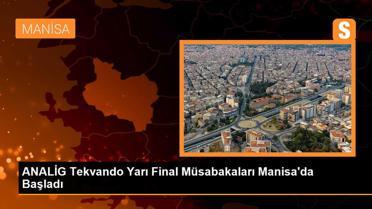 ANALİG Tekvando Yarı Final Müsabakaları Manisa'da Başladı